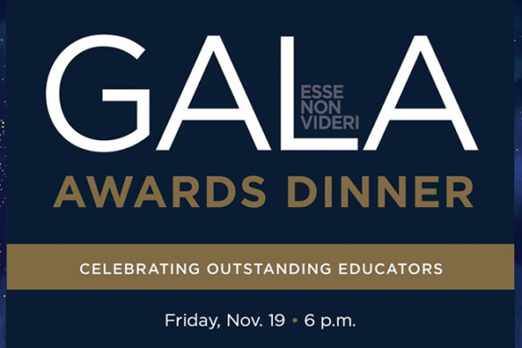 Esse Non Videri Gala Awards Dinner Celebrating Outstanding Educators. Friday, Nov. 19 at 6 p.m.