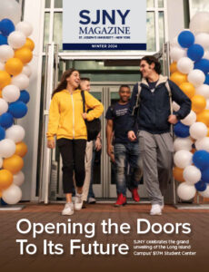 SJNY Magazine. St. Joseph's University, New York – WINTER 2024. Opening the Doors To Its Future. SJNY Celebrates the Grand Unveiling of the Long Island Campus’ $17M Student Center.